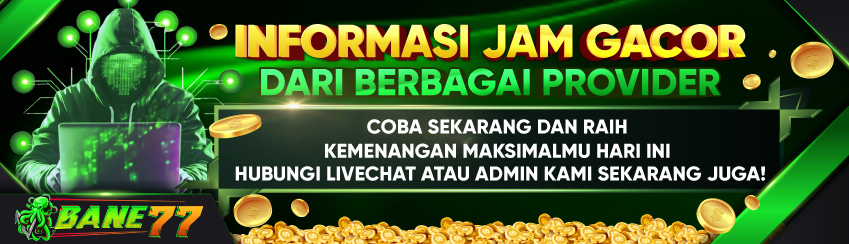 INFO JAM GACOR BANE77